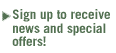 Sign up to receive news and special offers